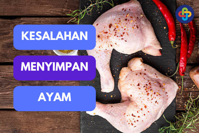 Kesalahan Umum dalam Menyimpan Daging Ayam yang Membuat Cepat Rusak